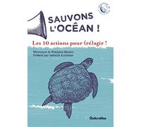 Sauvons l'océan !: Les 10 actions pour (ré)agir !