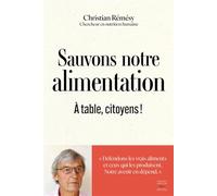 Sauvons notre alimentation À table, citoyens ! - Christian Rémésy - Thierry Souccar Eds - broché - Essai