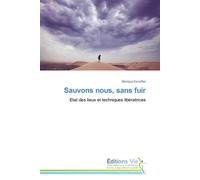Sauvons nous, sans fuir Etat des lieux et techniques libératrices - Michaël Escoffier - Vie Editions - broché - Guide