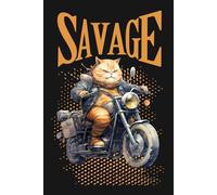 Savage: A Hilarious Motorcycle Cat Journal/Notebook: Where Creativity Meets Catitude! Explore the Full Collection!