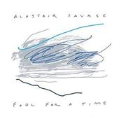 Savage, Alastair - Alastair Savage - Fool For A Time