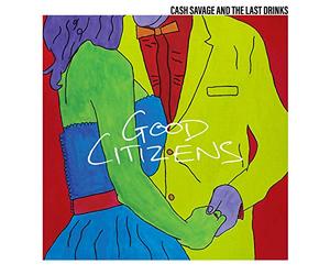 Savage, Cash & the Last Drinks - Good Citizens [Import]