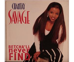 Savage, Chantay - Betcha'll Never Find