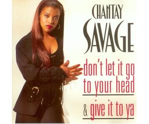 Savage, Chantay - Don't Let Go Your Head/Give It to Ya