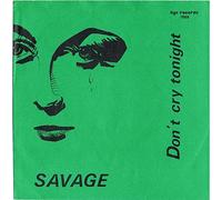 Savage - Don't Cry Tonight / Don't Cry Tonight (Instrumental Version) [Vinyl Single 7'']