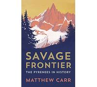 Savage Frontier: The Pyrenees in History