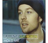 SAVAGE GARDEN - Hold Me [Import]