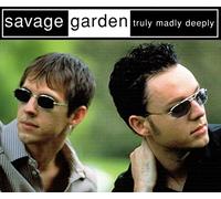 Savage Garden - Truly,Madly,Deeply
