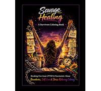 Savage Healing: A Survivors Coloring Book