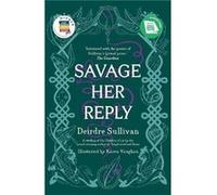 Savage Her Reply YA Book of the Year Irish Book Awards 2020 by Deirdre Sullivan Deirdre Sullivan , Illustrated by Karen Vaughan (Auteur)