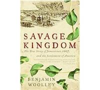 Savage Kingdom Benjamin Woolley (Auteur)