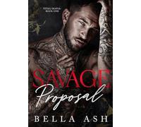 Savage Proposal: An Enemies To Lovers Dark Mafia Romance
