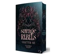 Savage Rebels 2: Shatter Me (Dark College Bully Romance) | Limitierte Auflage mit Farbschnitt