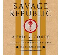 Savage Republic - Africa Corps Live at The Whisky A GO 30TH December 1981