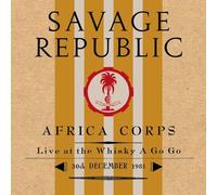 Savage Republic - Africa Corps Live At The Whisky A Go Go 30th December 1981 [Compact Discs]