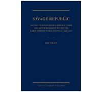 Savage Republic: De Indis Of Hugo Grotius, Republicanism And Dutch Hegemony Within The Early Modern World-System (C. 1600-1619)