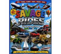 Savage Rides: A coloring journey through land, sea and sky.