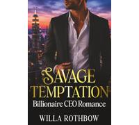 Savage Temptation: Billionaire CEO Romance of Second Chances, Redemption and Love