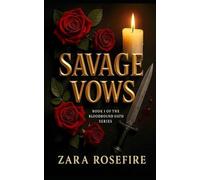 Savage Vows: A Dark Mafia Romance Of Obsession, Vengeance, And Forbidden Heat (The Bloodbound Oath)
