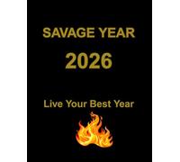 Savage Year 2026: A Guided Workbook to Take Control, Build Resilience, and Live Your Best Year