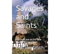 Savages and Saints: Life and Love on the New Guinea Mission Fields