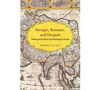 Savages, Romans, and Despots: Thinking about Others from Montaigne to Herder - [Version Originale] Inconnu (Auteur)