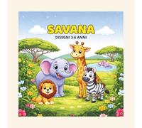 SAVANA: 30 DISEGNI 3-6 ANNI