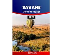 SAVANE GUIDE DE VOYAGE 2026: Explorez les joyaux cachés, la culture locale, les lieux d'aventure et les conseils essentiels pour une escapade inoubliable.