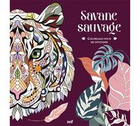 Savane sauvage - Coloriages pour me détendre: 48 coloriages pour se détendre et s'évader toute l'année !
