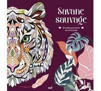 Savane sauvage - Coloriages pour me détendre: 48 coloriages pour se détendre et s'évader toute l'année !