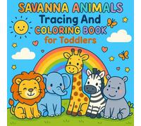 Savanna Animals Tracing And Coloring Book for Toddlers: Fun And Easy African Animal Tracing and Coloring Activities for Early Learners Ages 2-5 - Bold Lines, Simple and Big Shapes!