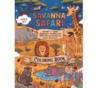 Savanna Safari: Volume 1 - Lions, Elephants, Giraffes and Wild African Animals to Color and Learn