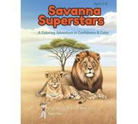 Savanna Superstars: A Mindful Coloring Adventure in Confidence, Kindness & Leadership for Children Ages 4-8: Gentle Animal Wisdom, Positive ... with Lions, Elephants, Zebras, and More