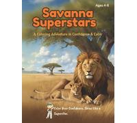 Savanna Superstars: A Mindful Coloring Adventure in Confidence, Kindness & Leadership for Children Ages 4-8: Gentle Animal Wisdom, Positive ... with Lions, Elephants, Zebras, and More