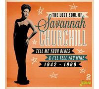 Savannah Churchill - Lost Soul Of Savannah Churchill: Tell Me Your Blues And I'l