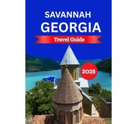 Savannah Georgia travel guide 2025: The Ultimate Insider's Guide to Savannah's Hidden Gems, Top Attractions, and Local Secrets.
