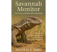 Savannah Monitor: The Curious Guardian of the Grasslands: Exploring the Strength, Intelligence, and Beauty of Africa’s Resilient Reptile