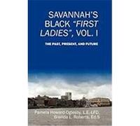 Savannah's Black First Ladies, Vol. I: The Past, Present, and Future Howard-Oglesby, Pamela, Roberts, Brenda L. (Auteur)