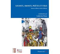 Savants, amants, poètes et fous: Séances offertes à Katia Zakharia