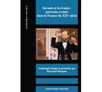Savants et écrivains portraits croises dans la France du XIXe siècle