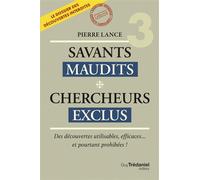 Savants Maudits - Chercheurs exclus - Tome 03 Chercheurs exclus - Pierre Lance - Tredaniel La Maisnie - Poche - Essai