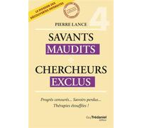 Savants Maudits - Chercheurs exclus - Tome 04 - Pierre Lance - Tredaniel La Maisnie - Poche - Essai