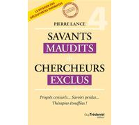 Savants Maudits - Chercheurs exclus - Tome 4 - Pierre Lance - Les éditions Trédaniel - ebook (ePub) - Essai