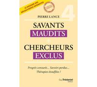 Savants Maudits - Chercheurs exclus - Tome 4 - Pierre Lance - Tredaniel La Maisnie - Poche - Essai