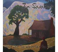 Savarino, Jim - Don't Let The World Get You Down