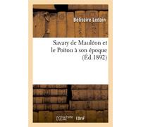 Savary de Mauléon et le Poitou à son époque (Éd.1892) ed.1892 - Bélisaire Ledain - Hachette Bnf - broché - Livre