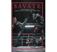 Savate: A Comprehensive Guide to a European Martial Art and Modern Combat Sport