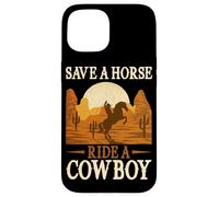 Save A Horse Ride A Bowboy Wild West Southern Country Coque pour iPhone 15