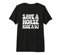 Save a Horse Ride a DJ - Funny DJ T-Shirt Haut de Gamme