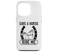 Save A Horse Ride Me Funny Horse Riding Cowboy & Cowgirl Coque pour iPhone 13 Pro